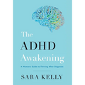 The ADHD Awakening: A Woman's Guide to Thriving After Diagnosis - Hardcover