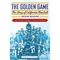The Golden Game: The Story of California Baseball - Paperback