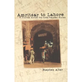 Amritsar to Lahore: A Journey Across the India-Pakistan Border - Paperback