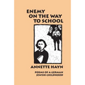 Enemy on the Way to School: Poems of A German Jewish Childhood - Paperback