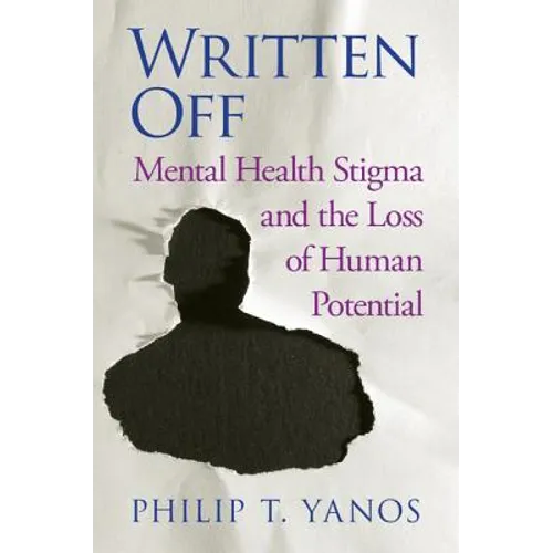 Written Off: Mental Health Stigma and the Loss of Human Potential - Hardcover
