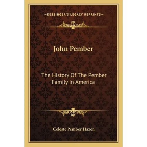 John Pember: The History Of The Pember Family In America - Paperback