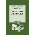 Early Families of Eastern and Southeastern Kentucky and Their Descendants - Paperback