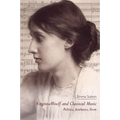 Virginia Woolf and Classical Music: Politics, Aesthetics, Form - Paperback