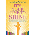 It's Your Time to Shine: How to Overcome Fear of Public Speaking, Develop Authentic Presence and Speak from Your Heart - Paperback