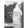 In the Heart of the World: Thoughts, Stories & Prayers - Paperback