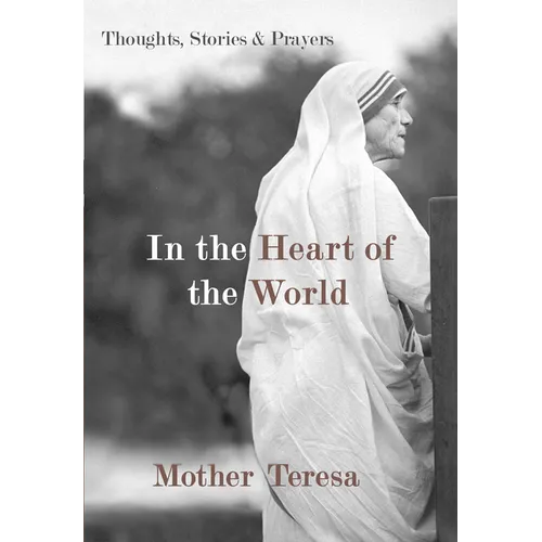 In the Heart of the World: Thoughts, Stories & Prayers - Paperback