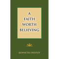 A Faith Worth Believing - Paperback