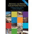 Archival and Special Collections Facilities: Guidelines for Archivists, Librarians, Architects, and Engineers - Paperback