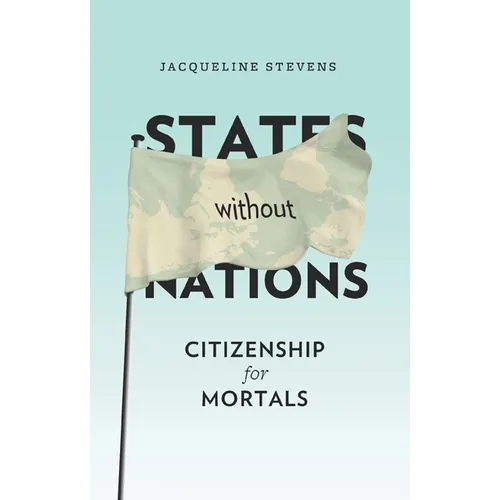 States Without Nations: Citizenship for Mortals - Paperback
