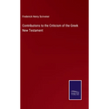 Contributions to the Criticism of the Greek New Testament - Hardcover