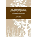 The People's Right to Local Community Self-Government: Grant Township v. Pennsylvania General Energy Company - Paperback