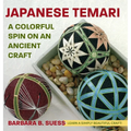 Japanese Temari: A Colorful Spin on an Ancient Craft - Hardcover
