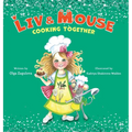 Liv and Mouse: Cooking Together: Cooking Together - Hardcover