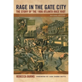 Rage in the Gate City: The Story of the 1906 Atlanta Race Riot - Paperback