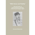 "With Honor and Fidelity": Life and Career of Colonel Nicolas Tokhadze of the French Foreign Legion - Paperback