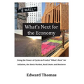 What's Next for the Economy: Using the Power of Cycles to Predict What's Next for Inflation, the Stock Market, Real Estate, and Business - Hardcover