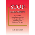 STOP Family Anxiety: A guide for anxiety disorders in parents, grandparents, teenagers and children of all ages - Paperback
