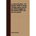 Le Morte Darthur - Sir Thomas Malory's Book Of King Arthur And Of His Noble Knights Of The Round Table -The Text Of Caxton - Paperback