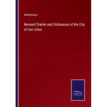 Revised Charter and Ordinances of the City of Ann Arbor - Paperback