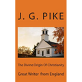 The Divine Origin Of Christianity - Paperback