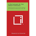 A Dictionary of the Osage Language: Smithsonian Institution Bureau of American Ethnology, No. 109 - Hardcover