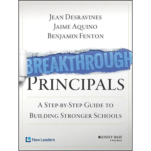 Breakthrough Principals: A Step-By-Step Guide to Building Stronger Schools - Paperback