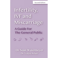Infertility, IVF and Miscarriage: A Guide For The General Public - Paperback