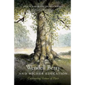 Wendell Berry and Higher Education: Cultivating Virtues of Place - Hardcover