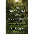 The Greening of Costa Rica: Women, Peasants, Indigenous Peoples, and the Remaking of Nature - Paperback