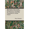 Illustrations of the Liturgy - Being Thirteen Drawings of the Celebration of the Holy Communion in a Parish Church - Paperback