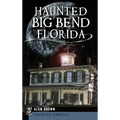 Haunted Big Bend, Florida - Hardcover