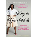 Dig In Your Heels: The Glamorous (and Not So Glamorous) Life of a Young Breast Cancer Survivor - Paperback
