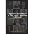 The Distinctiveness of Baptist Covenant Theology - Paperback