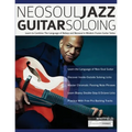 NeoSoul Jazz Guitar Soloing: Learn to Combine The Language of Bebop and NeoSoul in Modern Fusion Guitar Solos - Paperback