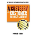 #CustServ The Customer Service Culture: Improving the Customer's Experience and Yours - Paperback