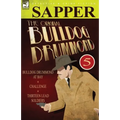 The Original Bulldog Drummond: 5-Bulldog Drummond at Bay, Challenge & Thirteen Lead Soldiers - Paperback