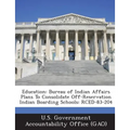 Education: Bureau of Indian Affairs Plans to Consolidate Off-Reservation Indian Boarding Schools: Rced-83-204 - Paperback