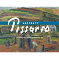 Abstract Pissarro: Planting the Seeds of Abstract Art - Paperback