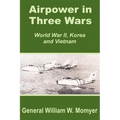 Airpower in Three Wars (World War II, Korea and Vietnam) - Paperback