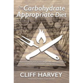 The Carbohydrate Appropriate Diet: Go beyond low-carb diets to lose weight fast, and improve energy and performance, without counting calories - Paperback