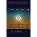 Coming Home: The Birth & Transformation of the Planetary Era - Paperback