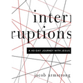 Interruptions: A 40-Day Journey with Jesus - Paperback