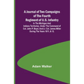 A Journal of Two Campaigns of the Fourth Regiment of U.S. Infantry; In the Michigan and Indiana Territories, Under the Command of Col. John P. Boyd, a - Paperback