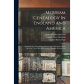 Merriam Genealogy In England And America: Including The "genealogical Memoranda" Of Charles Pierce Merriam, The Collections Of James Sheldon Merriam, - Paperback