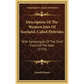 Description Of The Western Isles Of Scotland, Called Hybrides: With Geneologies Of The Chief Clans Of The Isles (1774) - Hardcover