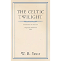 The Celtic Twilight: Faerie and Folklore - Paperback