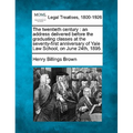 The Twentieth Century: An Address Delivered Before the Graduating Classes at the Seventy-First Anniversary of Yale Law School, on June 24th, 1895. - Paperback
