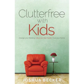 Clutterfree with Kids: Change your thinking. Discover new habits. Free your home - Paperback