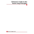 Clinician's Guide to the 12 Step Principles - Paperback